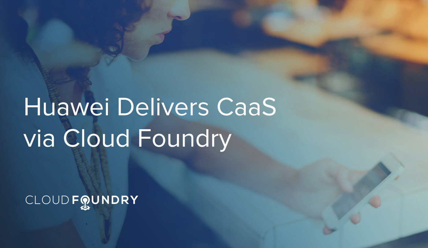 Huawei Cloud Foundry CaaS