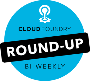 Bi-weekly Round-Up: Technical + Ecosystem Updates from Cloud Foundry 5.18.21