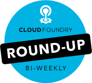 Bi-weekly Round-Up: Technical + Ecosystem Updates from Cloud Foundry | 6.30.20